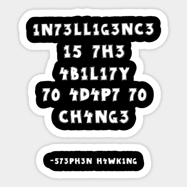 1n73ll1g3nc3 shirt Intelligence Is The Ability To Adapt To Change Sticker by Az_store 